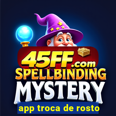 app troca de rosto